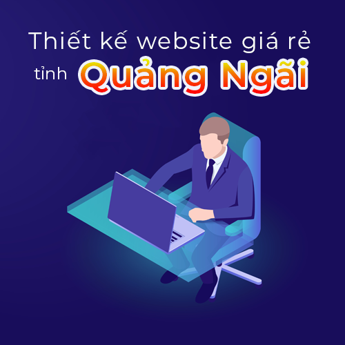 Thiết kế website giá rẻ tỉnh Quảng Ngãi