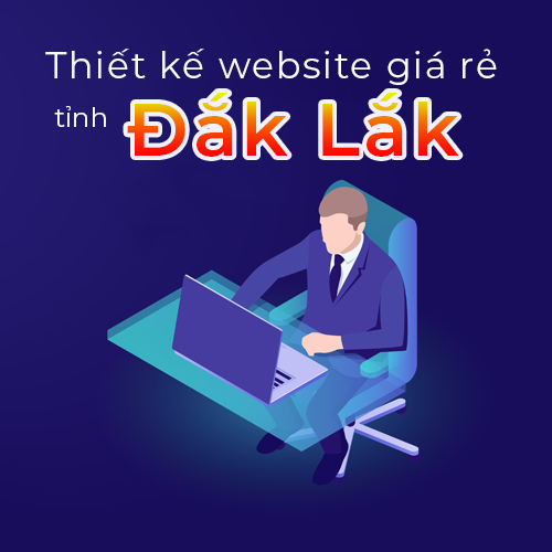 Thiết kế website giá rẻ tỉnh Đắk Lắk