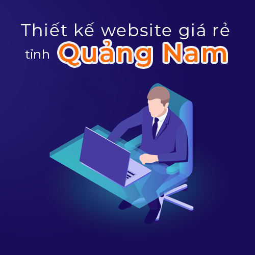 Thiết kế website giá rẻ tỉnh Quảng Nam