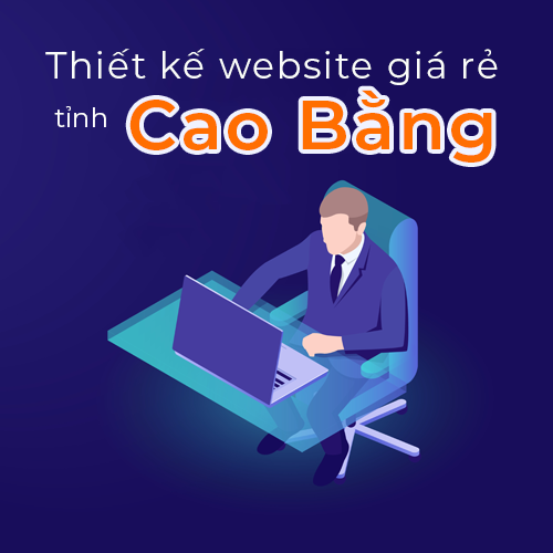 Thiết kế website giá rẻ tỉnh Cao Bằng