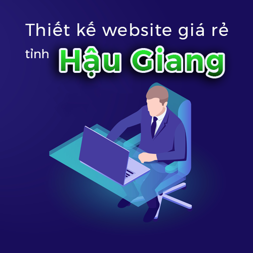 Thiết kế website giá rẻ tỉnh Hậu Giang