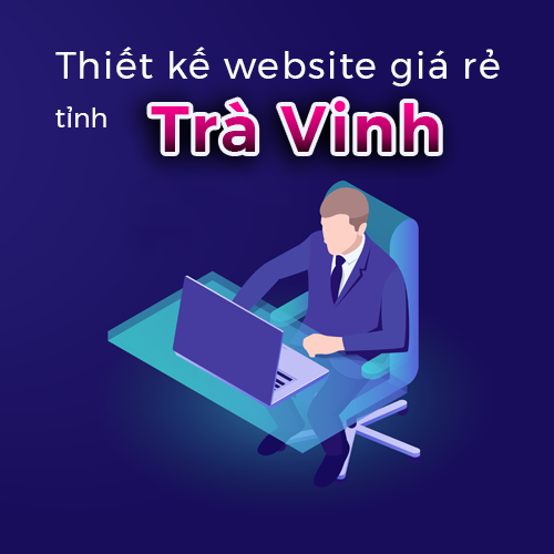 Thiết kế website giá rẻ tỉnh Trà Vinh