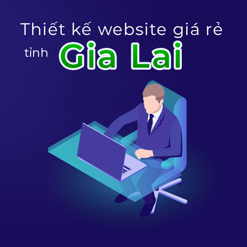 Thiết kế website giá rẻ tỉnh Gia Lai