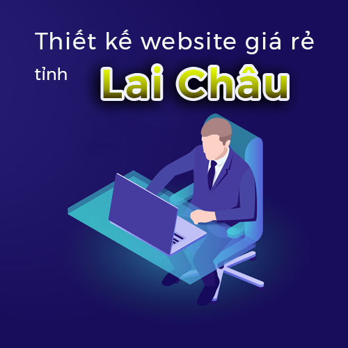 Thiết kế website giá rẻ tỉnh Lai Châu