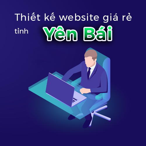 Thiết kế website giá rẻ tỉnh Yên Bái